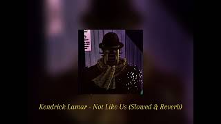 Kendrick Lamar - Not Like Us (Slowed & Reverb)