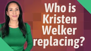 Who is Kristen Welker replacing?