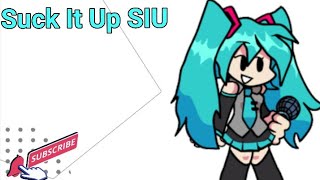 FNF Miku Suck It Up SIU Full song Miku and Boyfriend
