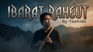 Ibarat Raheut - Cipt: Rivan Darul Fadly (Cover Slow Rock Sunda x Suling) by Taohids