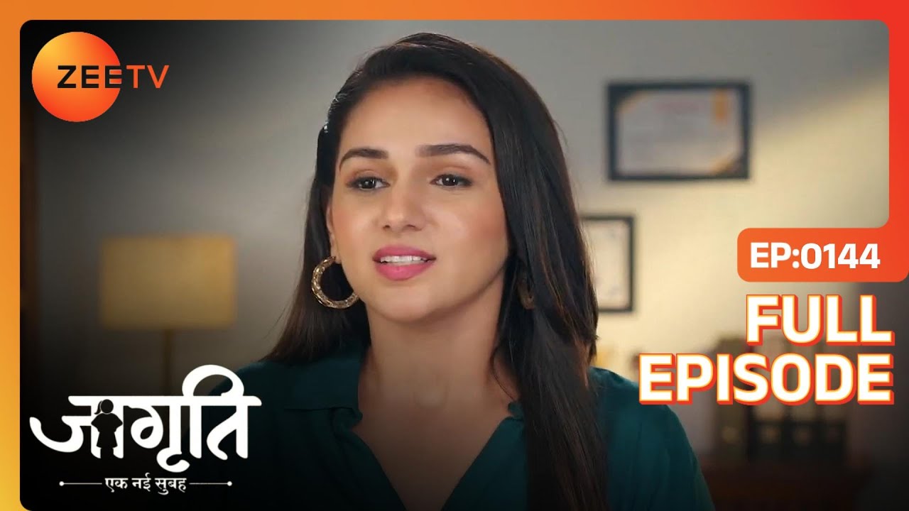Jagriti ने student President के लिए दिया form | Jagriti | Full Ep. 144 | ZEE TV