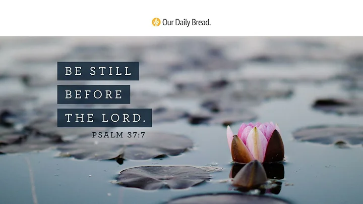 Be Still | Audio Reading | Our Daily Bread Devotional | September 12, 2023