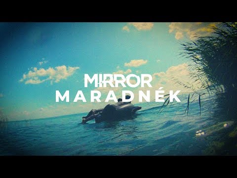 Mirror - Maradnék (Hivatalos videóklip)