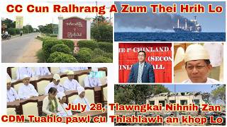 July 28 Zan // CC cun ralhrang a zum thei hrih lo.CDM tuahlo pawl cu thlahlawh an khop lo.