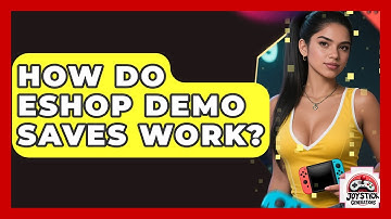 How Do eShop Demo Saves Work? - Joystick Generations
