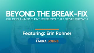 Beyond the Break-Fix: Building an MSP Client Experience That Drives Growth