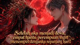 Setelah aku menjadi dewa, empat hantu perempuan terbaik ingin menempel denganku sepanjang hari!
