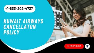 Kuwait Airways Cancellation Policy | Fees, Process, & more