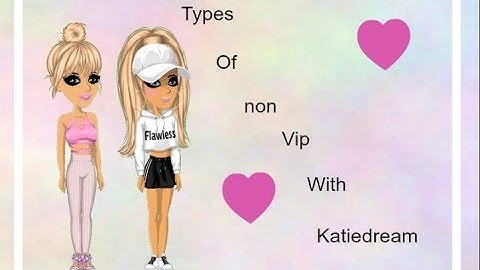 Marcie msp/// Types of non vips w/Katiedream