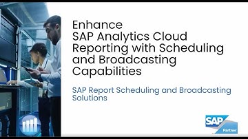SAP Analytics Cloud reporting and broadcasting solutions - SAP