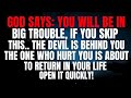 God Says: ONLY 5 HOURS ARE LEFT FOR TROUBLE.. | God Message Today