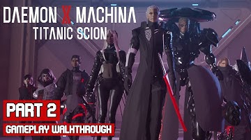 Daemon X Machina Titanic Scion Part 2 Gameplay Walkthrough No Commentary