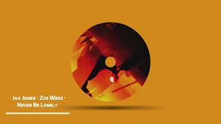 JAX JONES · ZOE WEES - Never Be Lonely (Radio Edit) Resimi
