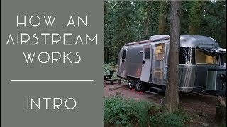 How an Airstream Works  (and other RVs too)  Introduction