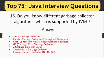 Top 75 Java Interview Questions What are the different types of Garbage collectors supported by Java