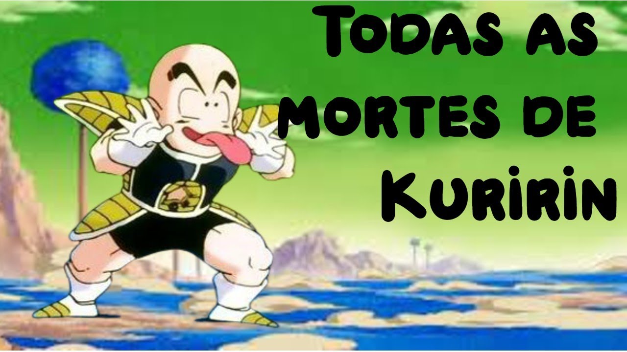 Quantas vezes Kuririn morreu? - YouTube