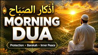 Morning Adhkar أذكار الصباح | Powerful Morning Dua for Protection, Barakah & Inner Peace