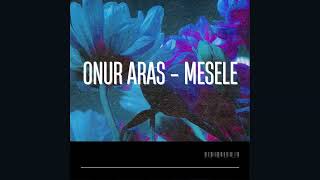 Onur Aras - Mesele (prod. by Ekho B) Resimi