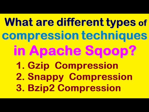 What are different types of compression techniques in Sqoop? || Gzip, Snappy  and Bzip2  Compression