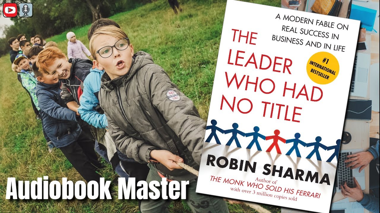 The Leader Who Had No Title Best Audiobook Summary By Robin Sharma