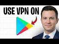 How To Use A VPN On Google Play Store (2026) – Full Guide ✅