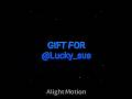 // 𝐆𝐢𝐟𝐭 𝐟𝐨𝐫 @Lucky_sus·˚ ༘₊·|| #trending #fyp #alightmotion #fanart