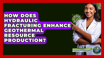 How Does Hydraulic Fracturing Enhance Geothermal Resource Production? - Earth Science Answers