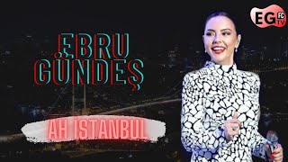 Ebru Gündeş - Ah İstanbul Resimi