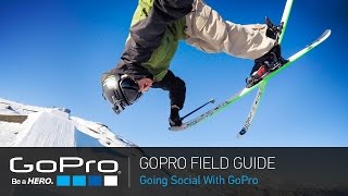 GoPro Field Guide: Going Social With GoPro screenshot 5