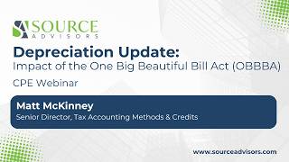 Source Advisors CPE Webinar: Depreciation Update: The Impact of the One Big Beautiful Bill (OBBBA)