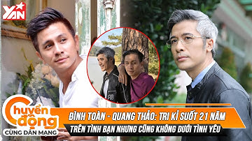 Mối quan hệ trên tình bạn nhưng không dưới tình yêu của Đình Toàn - Quang Thảo: Tri kỷ suốt 21 năm