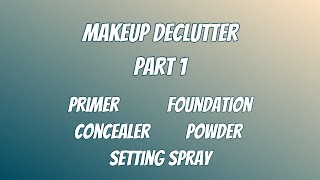 MAKEUP DECLUTTER 2022 PART 1 | PRIMER / FOUNDATION / CONCEALER / POWDER /  | Effys Place