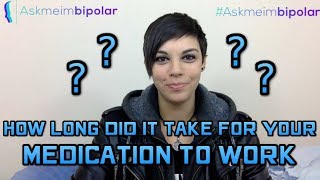 How Long Did It Take For Your Medication To Work?