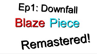 Blaze Piece Remastered Ep1 Downfall