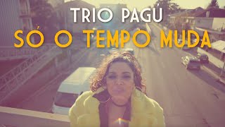 Trio Pagú - Só o Tempo Muda