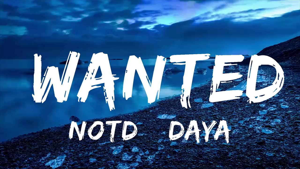 NOTD & Daya - Wanted (Lyrics)