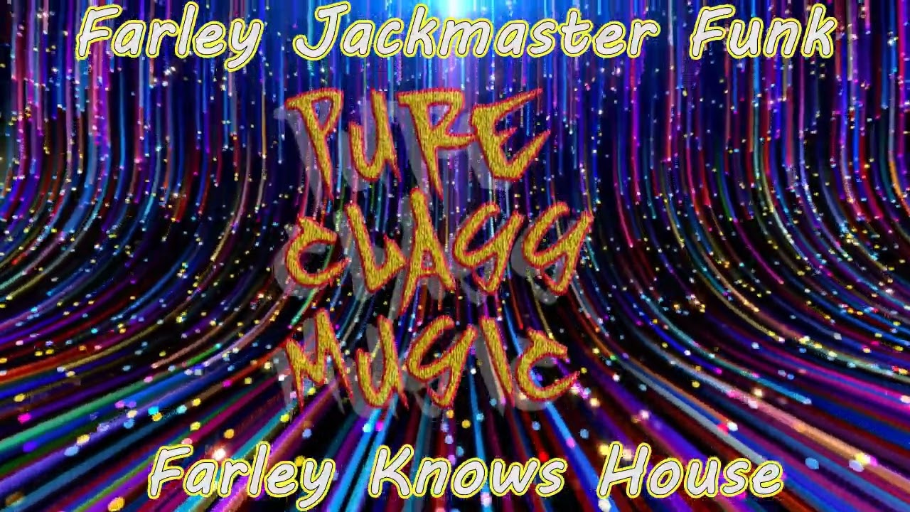 Farley Jackmaster Funk - Farley Knows House