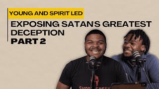 Exposing Satan's Greatest Deception Part 2 | Young & Spirit Led with Ken Felder and Maurice Davis