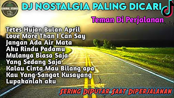 DJ LAGU NOSTALGIA PALING DICARI Lagu Kenangan Cocok Di Perjalanan | Tetes Hujan Dibulan April