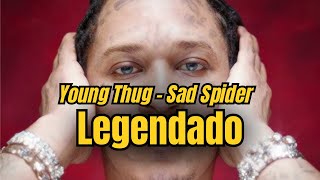 Young Thug - Sad Spider (Tradução e Legenda PT-BR) [UY SCUTI]