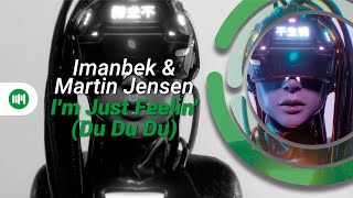 Imanbek & Martin Jensen • I'm Just Feelin' [Du Du Du]
