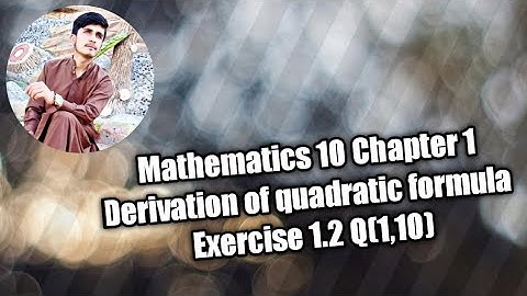 Mathematics 10 || Chapter 1 ||Derivation of Quadratic Formula || Exercise 1.2  Q1 (1,10) ||