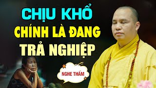 CHỊU KHỔ là đang trả cho hết Nghiệp  Thầy Thích Đạo Thịnh (vấn đáp cực hay)