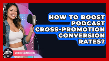 How To Boost Podcast Cross-promotion Conversion Rates? - Modern Podcaster Hub