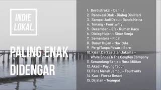 LAGU INDIE LOKAL PALING ENAK DIDENGAR