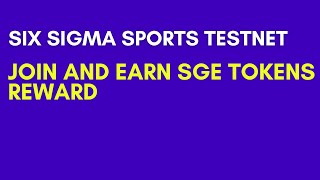 Six Sigma Sports Testnet|Join and Earn SGE Tokens Reward