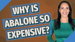 Why is abalone so expensive?