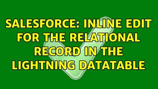 Salesforce: inline edit for the relational record in the lightning datatable
