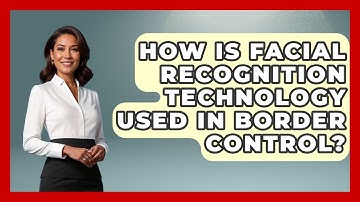 How Is Facial Recognition Technology Used In Border Control? - International Policy Zone
