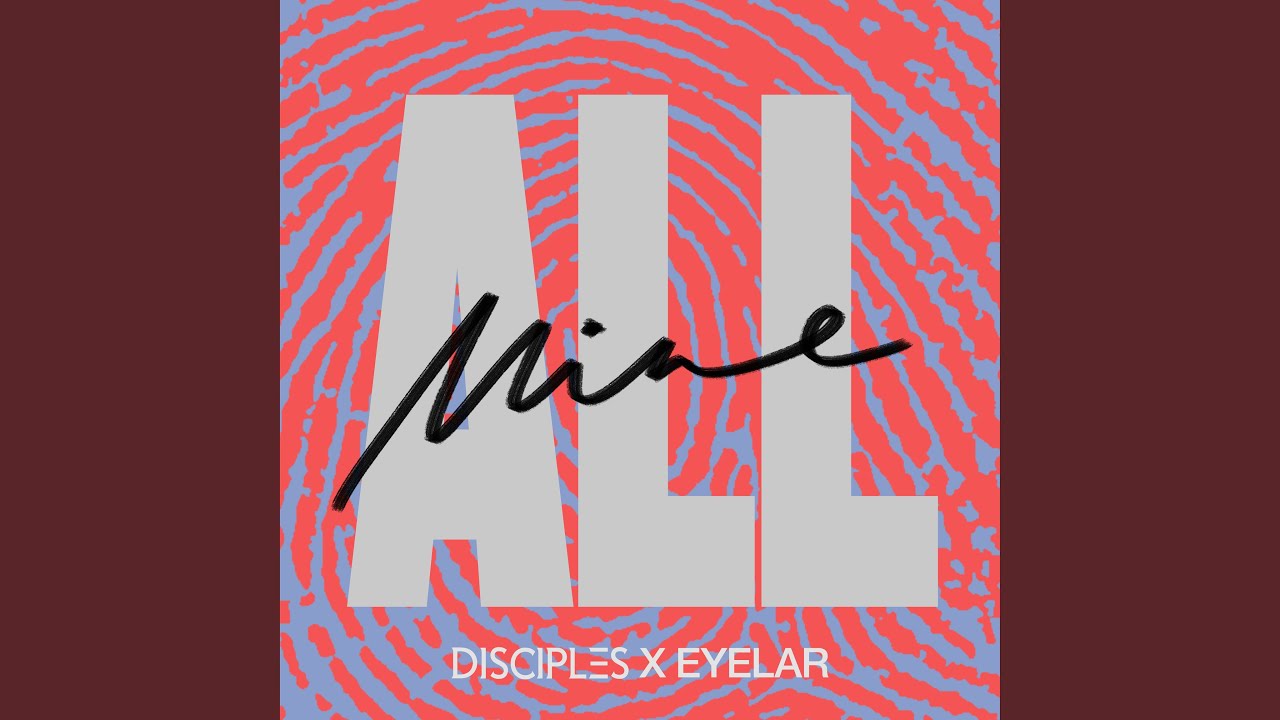 All mine single. All mine. eyelar. disciples on my mind. all the best картинки.